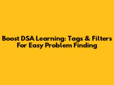 Boost DSA Learning: Tags & Filters For Easy Problem Finding